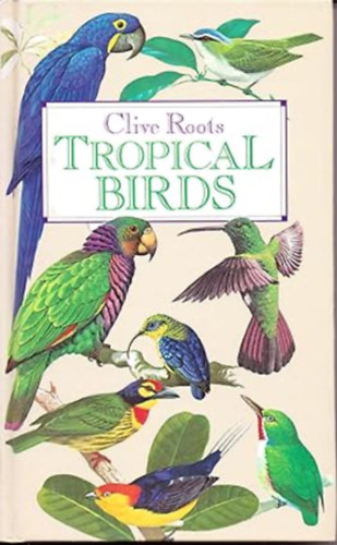 by Clive Roots  (Author) - Tropical Birds