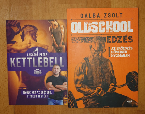 Galba Zsolt, Lakatos P�ter - 2 k�nyv a hagyom�nyos edz�sr�l:: Kettlebell, Oldschool edz�s