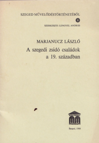 Marjanucz L�szl� - A szegedi zsid� csal�dok a 19. sz�zadban