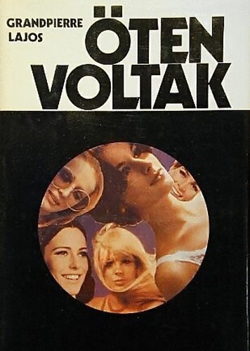 Grandpierre Lajos - �ten voltak