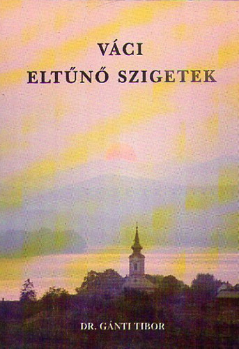 G�nti Tibor dr. - V�ci elt�n� szigetek