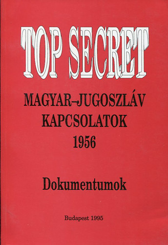Hajdu Tibor - Magyar-jugoszlv kapcsolatok 1956 Dokumentumok