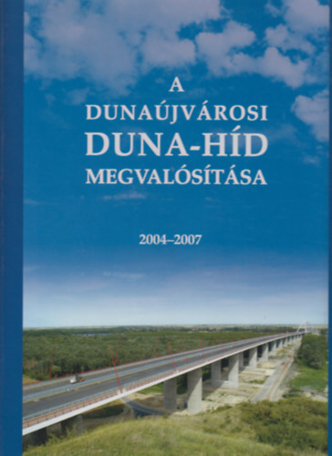 A duna�jv�rosi Duna-h�d megval�s�t�sa 2004-2007
