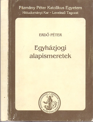 Erd� P�ter - Egyh�zjogi alapismeretek (�ltal�nos szab�lyok. H�zass�gjog)