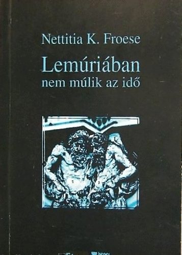 Nettitia K. Froese - Lem�ri�ban nem m�lik az id�