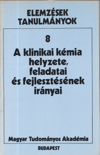 A klinikai kmia helyzete, feladatai s fejlesztsnek irnyai (Elemzsek tanulmnyok 8)