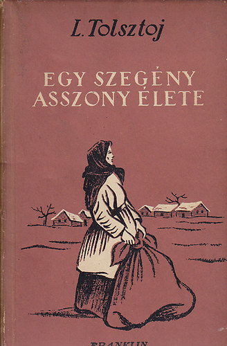 L. Tolsztoj - Egy szeg�ny asszony �lete