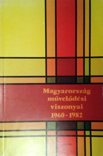 Barta Barnabs  (szerk.) - Magyarorszg mveldsi viszonyai 1960-1982