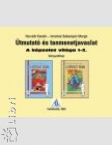 Imrehné Sebestyén Margit; Dr. Horváth Katalin - Útmutató és tanmenetjavaslat a Képzelet világa 3-4. könyvekhez