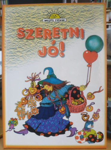 Cs�ky Ida  Ambrose Montanus (illus.) - Szeretni j�! (mes�lj r�lam)(Eg�szs�g-Sziget Alap�tv�ny)