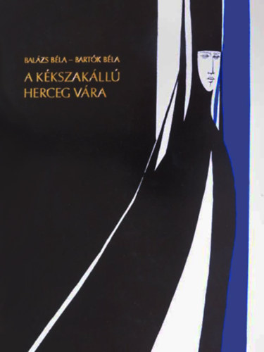 Bal�zs B�la; Bart�k B�la - A K�kszak�ll� herceg v�ra (Kass J�nos  rajzaival)