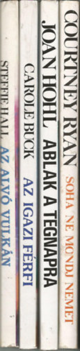 Steffie Hall-Carole Buck-Joan Hohl-Courtney Ryan - 4 db romantikus reg�ny, Az alv� vulk�n, Az igazi flrfi, Ablak a tegnapra, Soha ne mondj nemet (M�sodik Es�ly a Szerelemre)