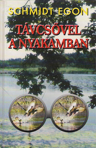 Schmidt Egon - T�vcs�vel a nyakamban