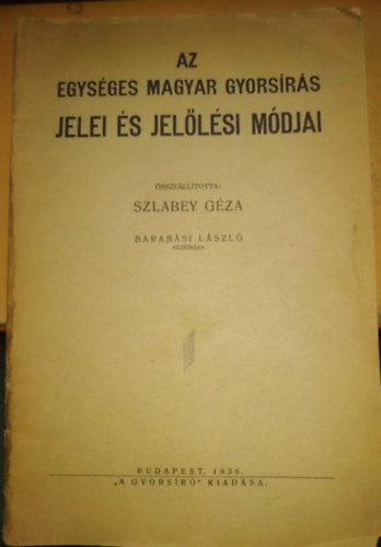Szlabey Géza - Az egységes magyar gyorsírás jelei és jelölési módjai