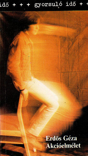 Erdős Géza - Akcióelmélet (gyorsuló idő)