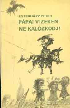 Esterhzy Pter - Ppai vizeken ne kalzkodj!