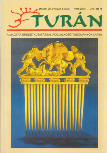 Turn [A magyar eredetkutatssal foglalkoz tudomnyok lapja] (XXVIII.) j I. vfolyam 3. szm (1998. jlius)