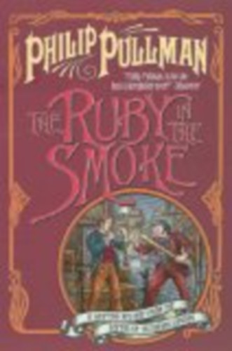 Philip Pullman - The Ruby in the Smoke