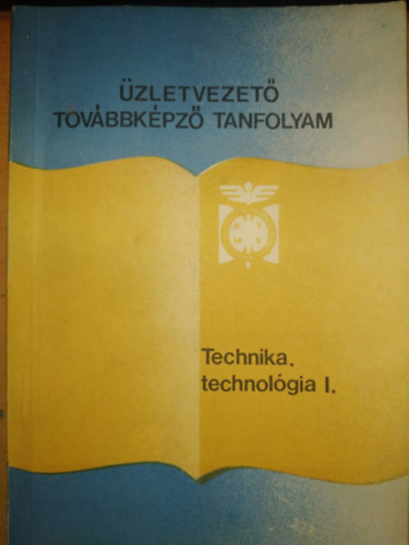 Bekes Sndor - zletvezet tovbbkpz tanfolyam: Technika, technolgia I.