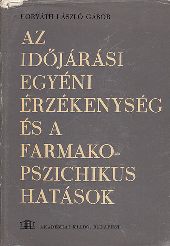 Horv�th L�szl� G�bor - Az id�j�r�si egy�ni �rz�kenys�g �s a farmakopszichikus hat�sok