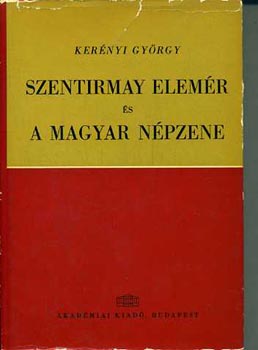 Kernyi Gyrgy - Szentirmay Elemr s a magyar npzene