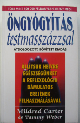 M.-Weber, T. Carter - ngygyts testmasszzzsal - lltsuk helyre egszsgnket a reflexolgia bmulatos erejnek felhasznlsval