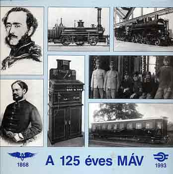 Dr. Csiba-Koltai-Mezei - A 125 éves MÁV