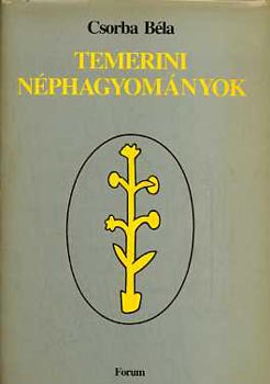 Csorba Béla - Temerini néphagyományok