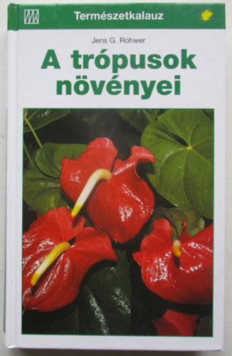 Jens G. Rohwer - A tr�pusok n�v�nyei (Term�szetkalauz)