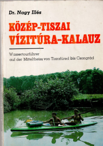 Nagy Ills dr. - Kzp - Tiszai vzitra - kalauz