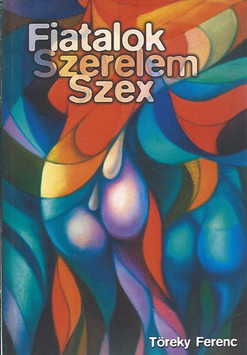 T�reky Ferenc - Fiatalok, szerelem, szex