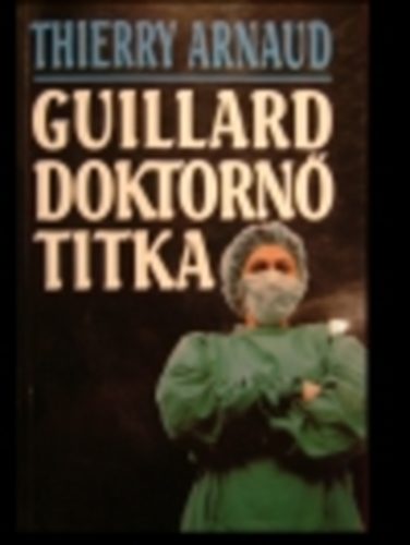 Thierry Arnaud - Guillard doktornő titka