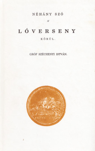 Szchenyi Istvn - Nhny sz a' lverseny krl