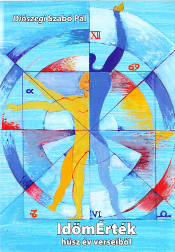 Di�szegi Szab� P�l - Id�m�rt�k h�sz �v verseib�l