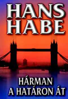 Hans Habe - Hárman a határon át