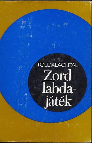 Toldalagi Pál - Zord labdajáték