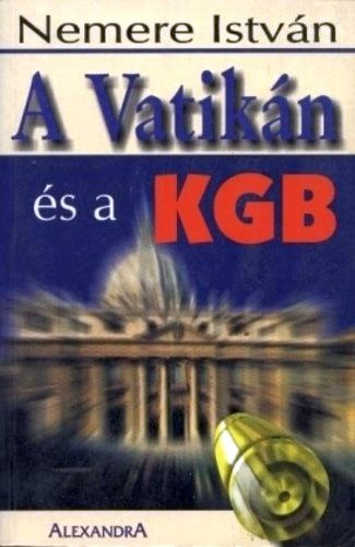 Nemere Istvn - A Vatikn s a KGB