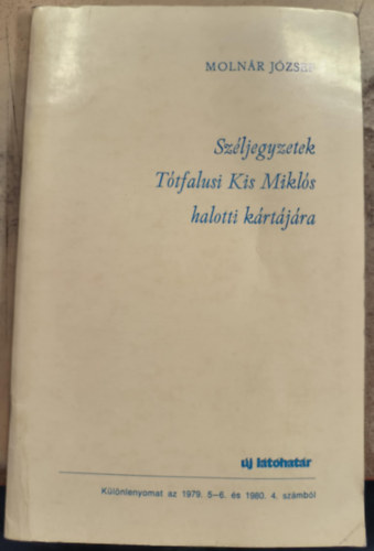 Moln�r J�zsef - Sz�ljegyzetek T�thfalusi Kis Mikl�s halotti k�rt�j�ra