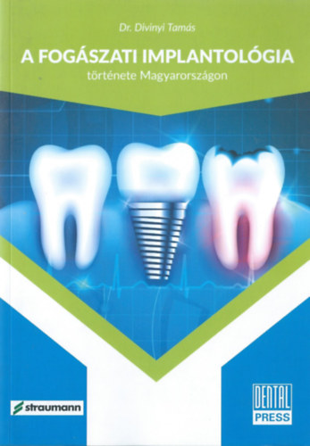 Dr. Divinyi Tam�s - A fog�szati implantol�gia t�rt�nete Magyarorsz�gon
