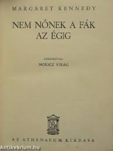 Margaret Kennedy - Nem nőnek a fák az égig