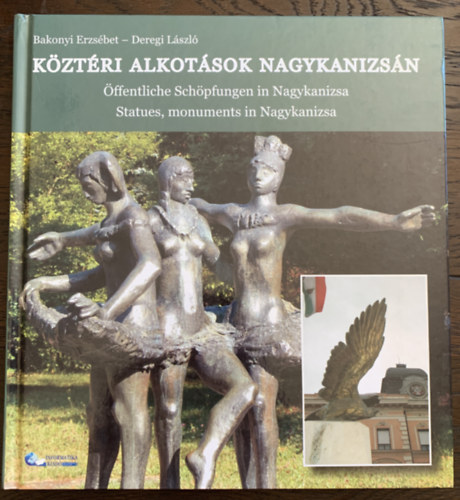 Bakonyi Erzs�bet - Deregi L�szl� - K�zt�ri alkot�sok Nagykanizs�n - Magyar - N�met - Angol h�romnyelv�