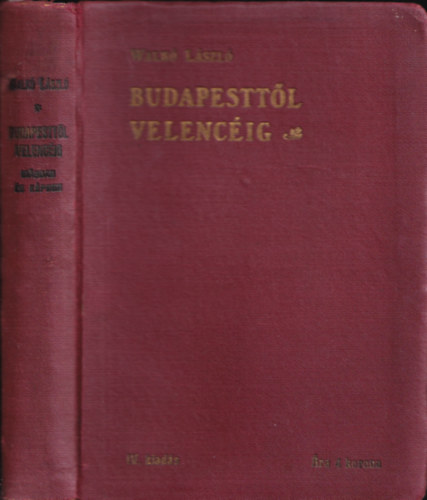 Walk� L�szl� - Budapestt�l Velenc�ig �r�sban �s k�pben