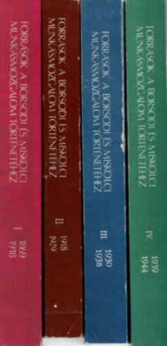 Beránné-Román - Források a borsodi és miskolci munkásmozgalom történetéhez I-IV. (4 kötet egyben)