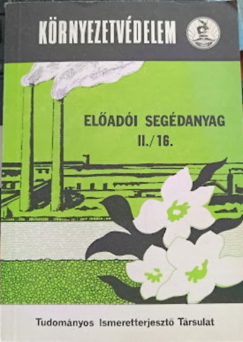 Dr. Dr. Sz�kely Andor Jancs� P�l - K�rnyezetv�delem - El�ad�i seg�danyag II./16. (K�rnyezetv�delem - K�zeg�szs�g�gy - K�rnyezeteg�szs�g�gy)