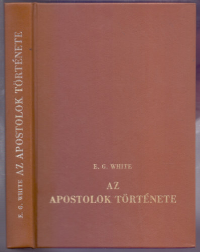 E. G. White - Az apostolok trtnete (Korszakok Trtnete)