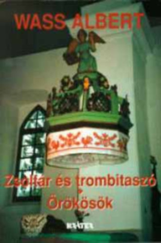 Wass Albert - Zsoltár és trombitaszó - Örökösök - Wass Albert életműve 31. kötet