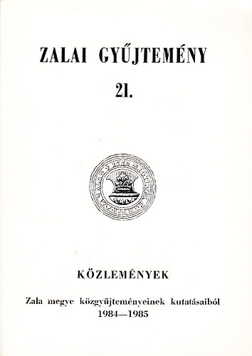 Degr Alajos  (szerk.); Halsz Imre (szerk.) - Kzlemnyek Zala megye kzgyjtemnyeinek kutatsaibl 1984-1985 (Zalai gyjtemny 21.)