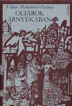 Vincas Mykolaitis-Putinas - Oltárok árnyékában