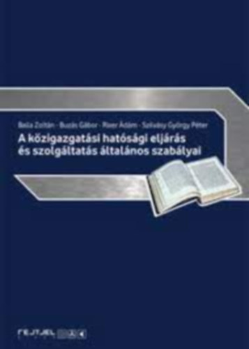 Balla - Buz�s - Rixer - Szilv�sy - A k�zigazgat�si hat�s�gi elj�r�s �s szolg�ltat�s �ltal�nos szab�lyai