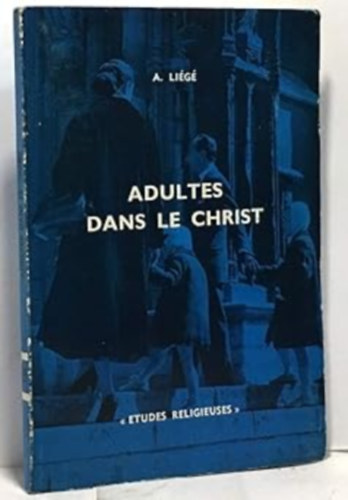 A. Lig - Adultes dans le Christ (Etudes Religieuses)